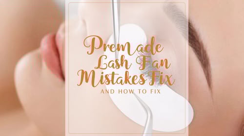 Common Premade Lash Fan Mistakes and How to Fix Them
